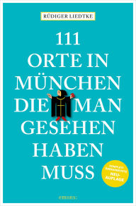 Downloads ebooks free pdf 111 Orte in München, die man gesehen haben muss, Band 1: Reiseführer by Rüdiger Liedtke 9783987072802