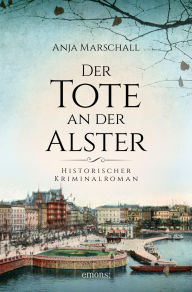 Title: Der Tote an der Alster: Historischer Kriminalroman, Author: Anja Marschall
