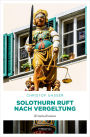 Solothurn ruft nach Vergeltung: Kriminalroman