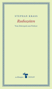 Title: Radiozeiten: Vom Ätherspuk zum Podcast, Author: Stephan Krass