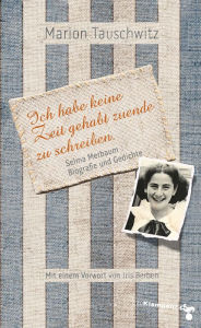 Title: Selma Merbaum - Ich habe keine Zeit gehabt zuende zu schreiben: Biografie und Gedichte. Mit einem Vorwort von Iris Berben, Author: Marion Tauschwitz