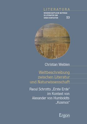 Weltbeschreibung zwischen Literatur und Naturwissenschaft: Raoul Schrotts 'Erste Erde' im Kontext von Alexander von Humboldts 'Kosmos'