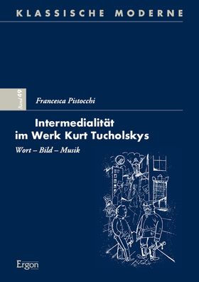 Intermedialitat im Werk Kurt Tucholskys: Wort - Bild - Musik