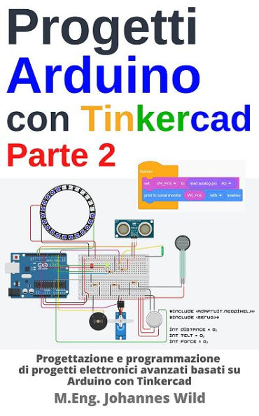 Progetti Arduino con Tinkercad Parte 2: Progettazione di progetti elettronici avanzati basati su Arduino con Tinkercad