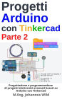 Progetti Arduino con Tinkercad Parte 2: Progettazione di progetti elettronici avanzati basati su Arduino con Tinkercad