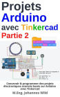 Projets Arduino avec Tinkercad Partie 2: Concevoir des projets électroniques avancés basés sur Arduino avec Tinkercad