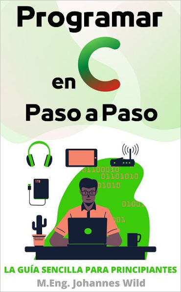Programar en C Paso a Paso: La guía sencilla para principiantes