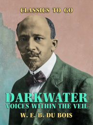 Title: Darkwater Voices Within the Veil, Author: W. E. B. Du Bois