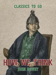 Title: How We Think, Author: John Dewey