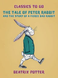 Title: The Tale of Peter Rabbit and The Story of a Fierce Bad Rabbit, Author: Beatrix Potter