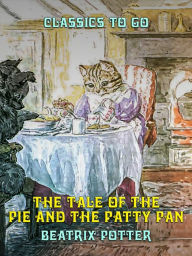 Title: The Tale of the Pie and the Patty Pan, Author: Beatrix Potter