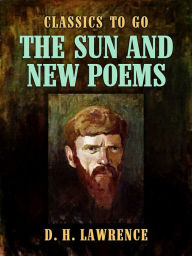 Title: The Sun and New Poems, Author: D. H. Lawrence