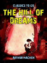 Title: The Hill of Dreams, Author: Arthur Machen