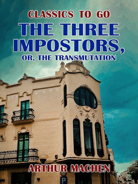 The Three Impostors, or, The Transmutation