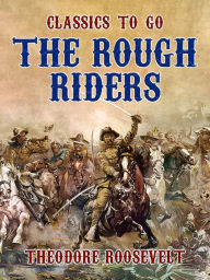 Title: The Rough Riders, Author: Theodore Roosevelt