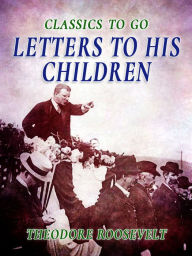 Title: Letters to His Children, Author: Theodore Roosevelt