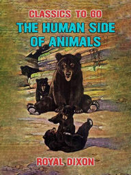 Title: The Human Side of Animals, Author: Royal Dixon