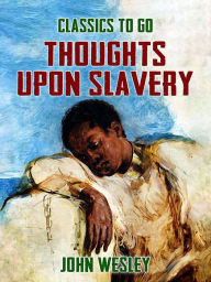 Title: Thoughts upon Slavery, Author: John Wesley