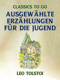 Title: Ausgewählte Erzählungen für die Jugend, Author: Leo Tolstoy