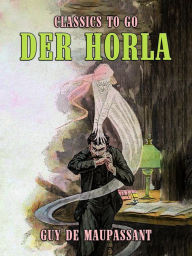 Title: Der Horla, Author: Guy de Maupassant