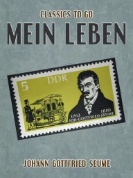 Title: Mein Leben, Author: Johann Gottfried Seume