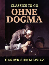 Title: Ohne Dogma, Author: Henryk Sienkiewicz