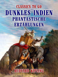 Title: Dunkles Indien Phantastische Erzählungen, Author: Rudyard Kipling