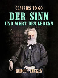 Title: Der Sinn und Wert des Lebens, Author: Rudolf Eucken