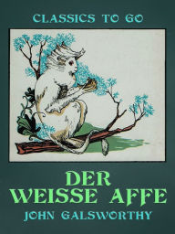 Title: Der weiße Affe, Author: John Galsworthy