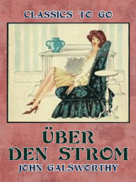 Title: Über den Strom, Author: John Galsworthy