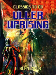 Title: Uller Uprising, Author: H. Beam Piper