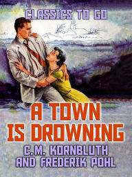 Title: A Town Is Drowning, Author: C. M. Kornbluth