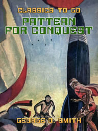 Title: Pattern for Conquest, Author: George O. Smith