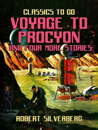 Title: Voyage to Procyon and four more stories, Author: Robert Silverberg