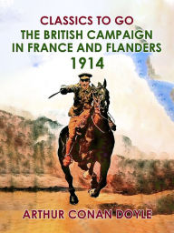Title: The British Campaign in France and Flanders, 1914, Author: Arthur Conan Doyle