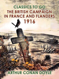 Title: The British Campaign in France and Flanders, 1916, Author: Arthur Conan Doyle