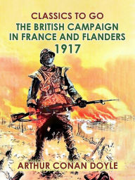 Title: The British Campaign in France and Flanders, 1917, Author: Arthur Conan Doyle