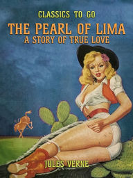 Title: The Pearl Of Lima A Story Of True Love, Author: Jules Verne