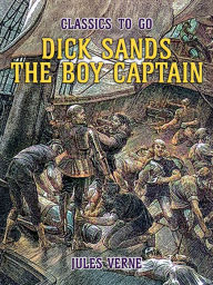 Title: Dick Sands The Boy Captain, Author: Jules Verne