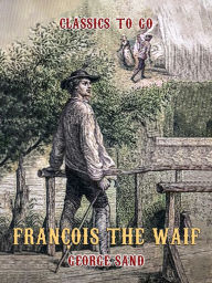 Title: François the Waif, Author: George Sand