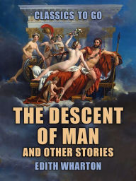 Title: The Descent of Man and Other Stories, Author: Edith Wharton