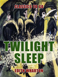 Title: Twilight Sleep, Author: Edith Wharton