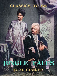 Title: Jungle Tales, Author: B. M. Croker