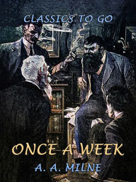 Title: Once a Week, Author: A. A. Milne