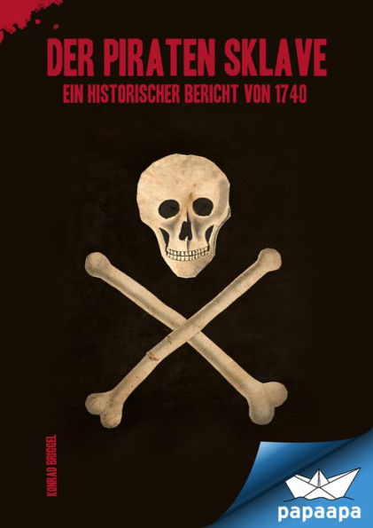 Der Piraten Sklave: Ein Historischer Bericht von 1740