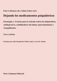 Title: Dejando los medicamentos psiquiátricos: Estrategias y vivencias para la retirada exitosa de antipsicóticos, antidepresivos, estabilizadores del ánimo, psicoestimulantes y tranquilizantes (Nueva edición), Author: Peter Lehmann (ed.)