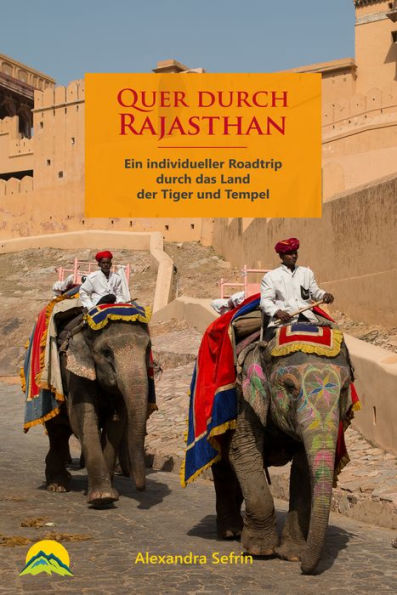Quer durch Rajasthan: Ein individueller Roadtrip durch das Land der Tiger und Tempel