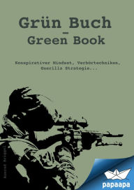 Title: Grün Buch - Green Book: Konspirativer Mindset, Verhörtechniken, Guerilla Strategie..., Author: Konrad Briggel