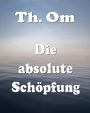 Die absolute Schöpfung