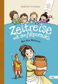 Title: Zeitreise mit den Nepomuks - Bei den Römern, Author: Heidi Troi